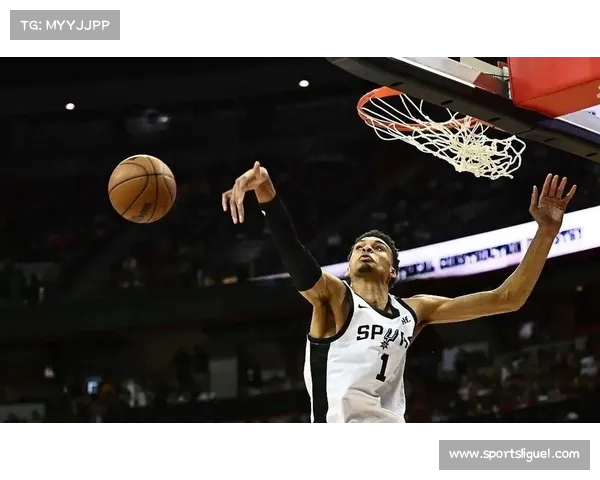 马刺文班亚马替补出场时间增加，状态逐步回升